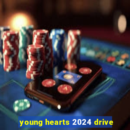 young hearts 2024 drive